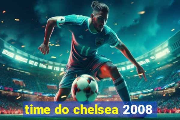 time do chelsea 2008